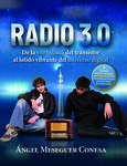 Radio 3.0. De la voz íntima del transmisor al latido vibrante del universo digital Portada de: Radio 3.0. De la voz íntima del transmisor al latido vibrante del universo digital