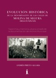 Evolución histórica de la denominación de las calles de Molina de Segura Portada de: Evolución histórica de la denominación de las calles de Molina de Segura